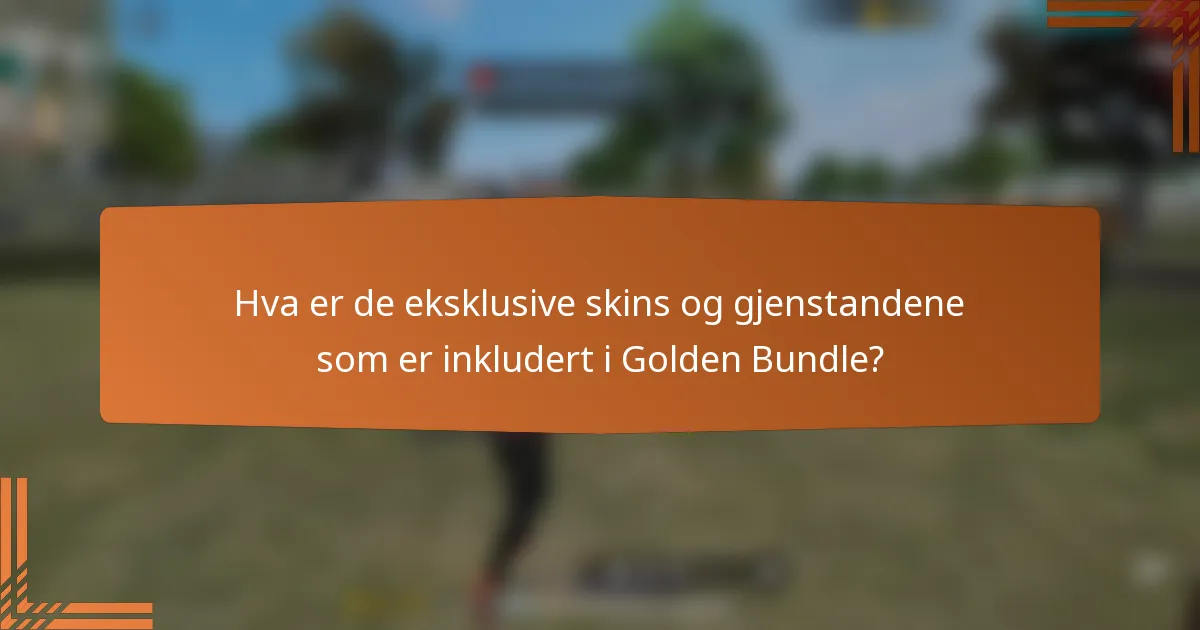 Hva er de eksklusive skins og gjenstandene som er inkludert i Golden Bundle?