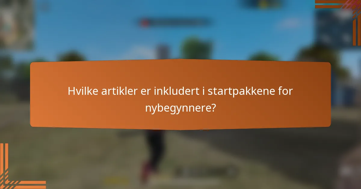 Hvilke artikler er inkludert i startpakkene for nybegynnere?