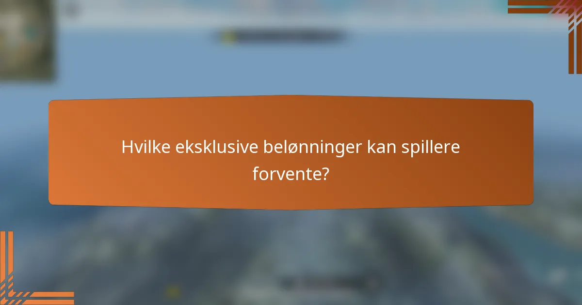 Hvilke eksklusive belønninger kan spillere forvente?