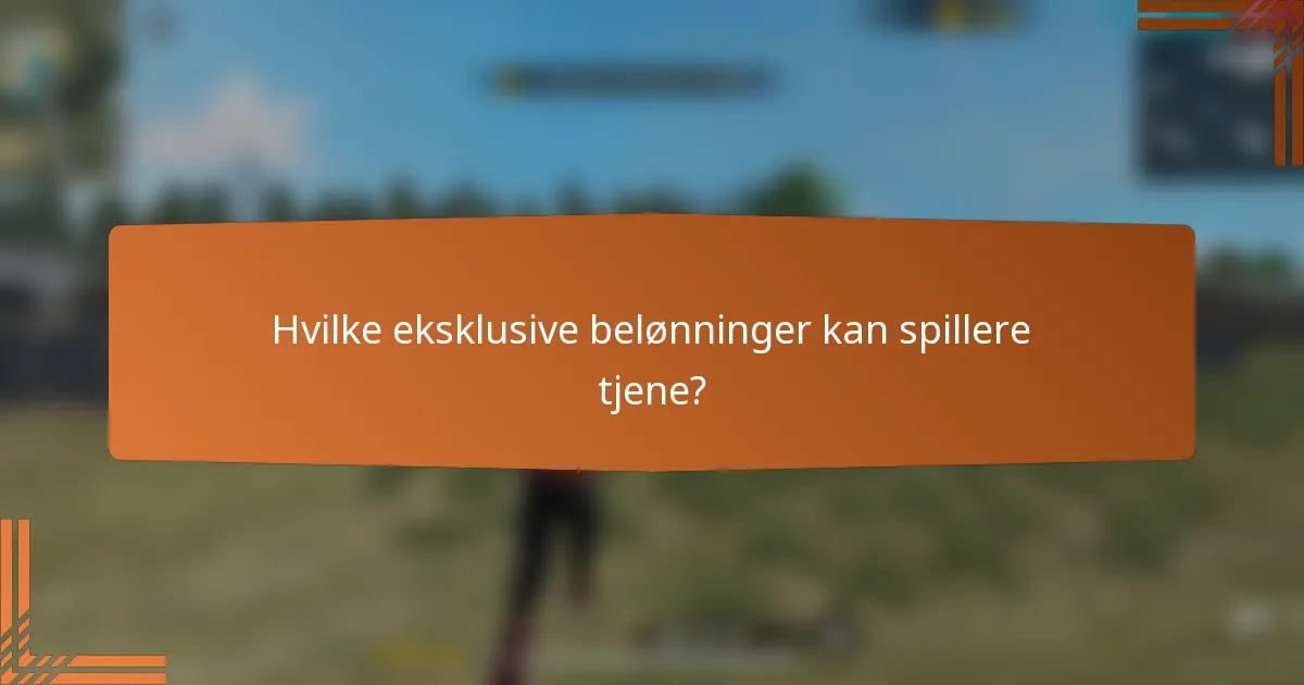 Hvilke eksklusive belønninger kan spillere tjene?
