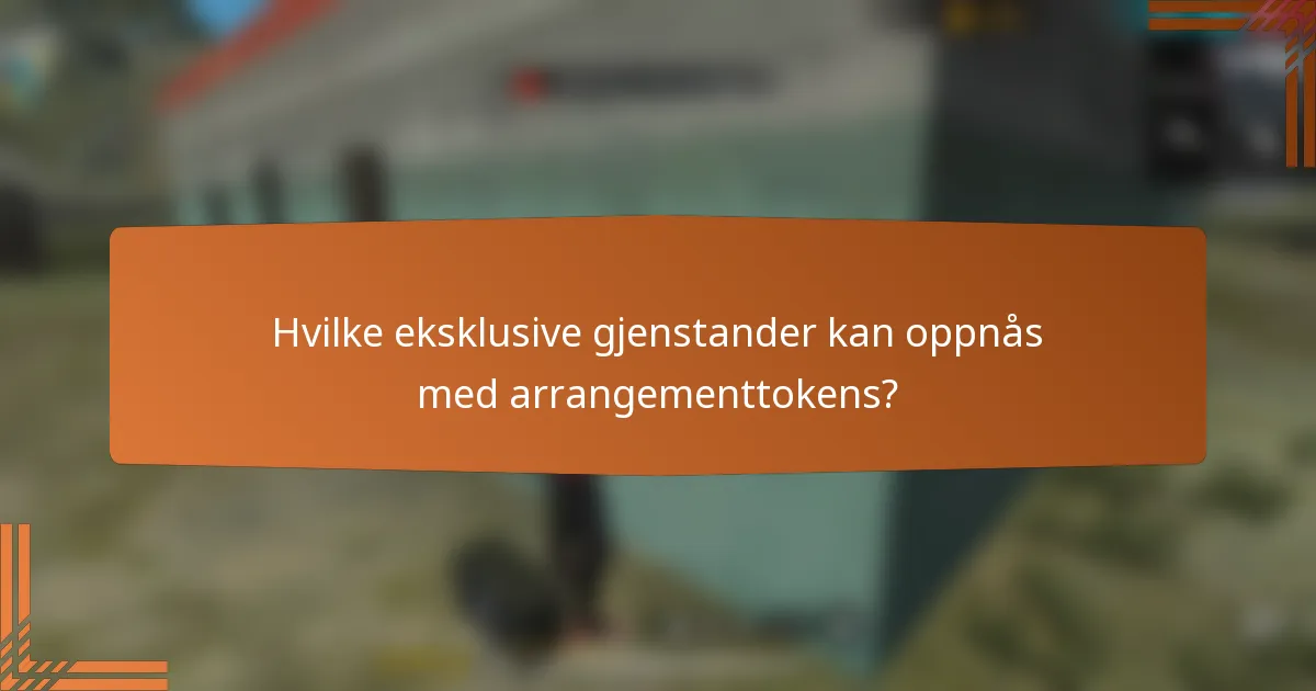 Hvilke eksklusive gjenstander kan oppnås med arrangementtokens?