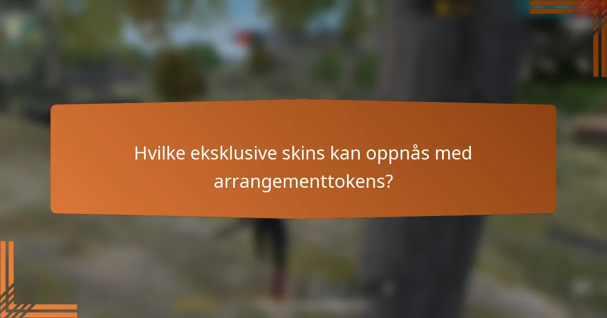 Hvilke eksklusive skins kan oppnås med arrangementtokens?