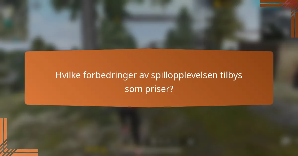 Hvilke forbedringer av spillopplevelsen tilbys som priser?