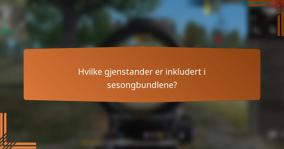 Hvilke gjenstander er inkludert i sesongbundlene?