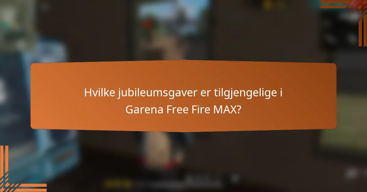 Hvilke jubileumsgaver er tilgjengelige i Garena Free Fire MAX?