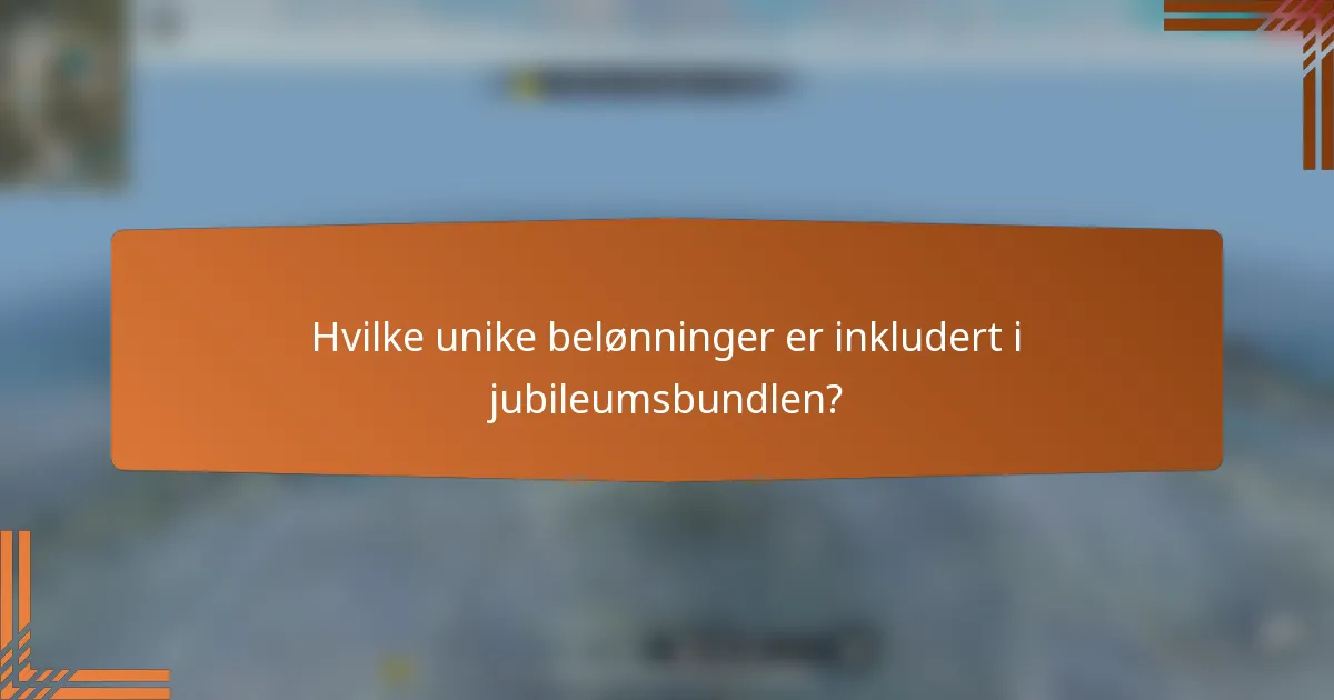 Hvilke unike belønninger er inkludert i jubileumsbundlen?