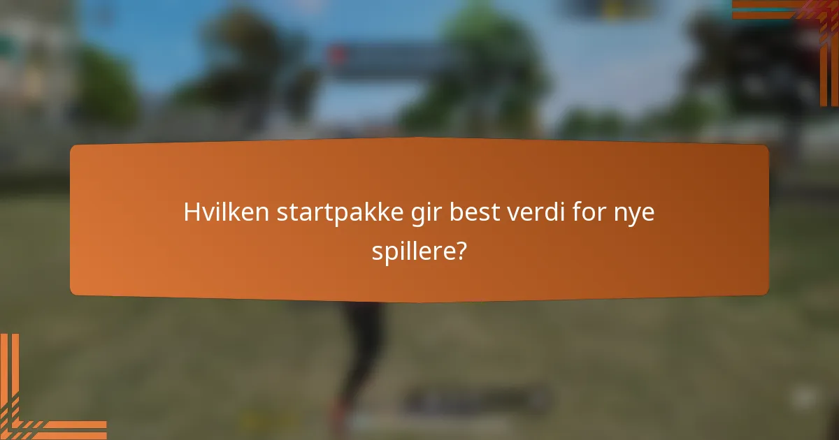 Hvilken startpakke gir best verdi for nye spillere?