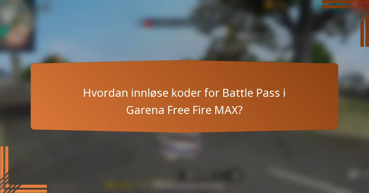 Hvordan innløse koder for Battle Pass i Garena Free Fire MAX?