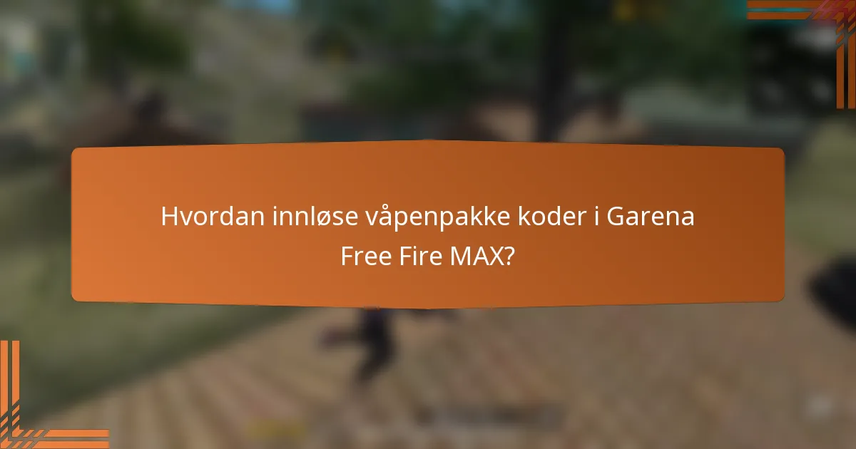 Hvordan innløse våpenpakke koder i Garena Free Fire MAX?