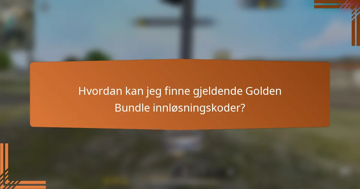 Hvordan kan jeg finne gjeldende Golden Bundle innløsningskoder?