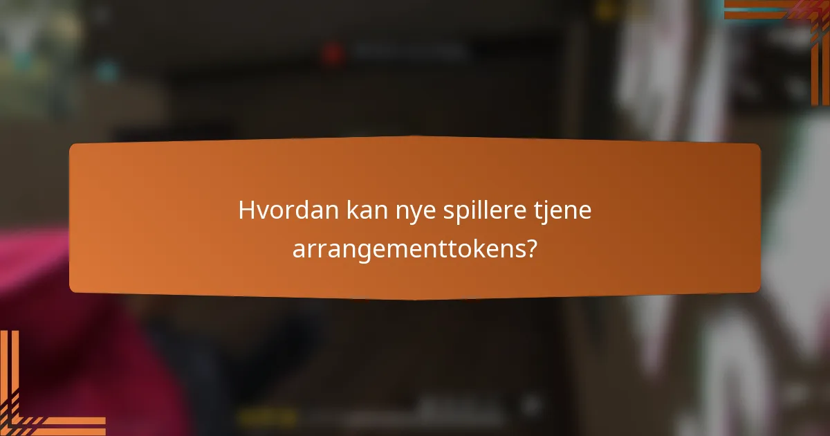Hvordan kan nye spillere tjene arrangementtokens?