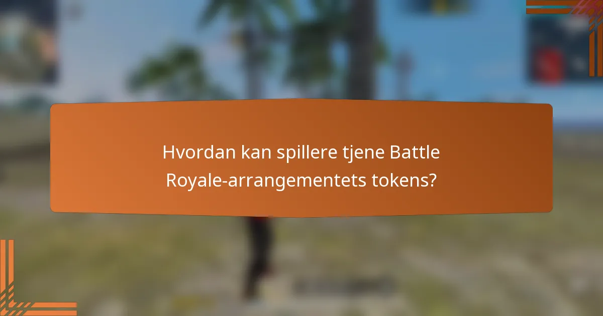 Hvordan kan spillere tjene Battle Royale-arrangementets tokens?