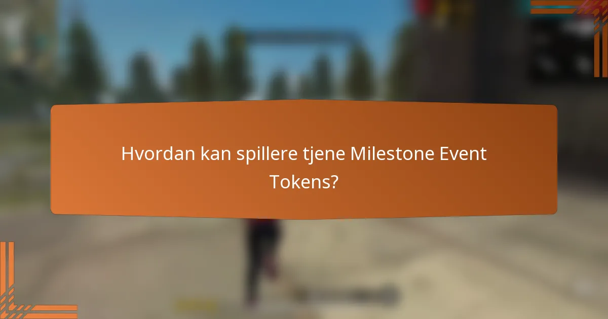 Hvordan kan spillere tjene Milestone Event Tokens?