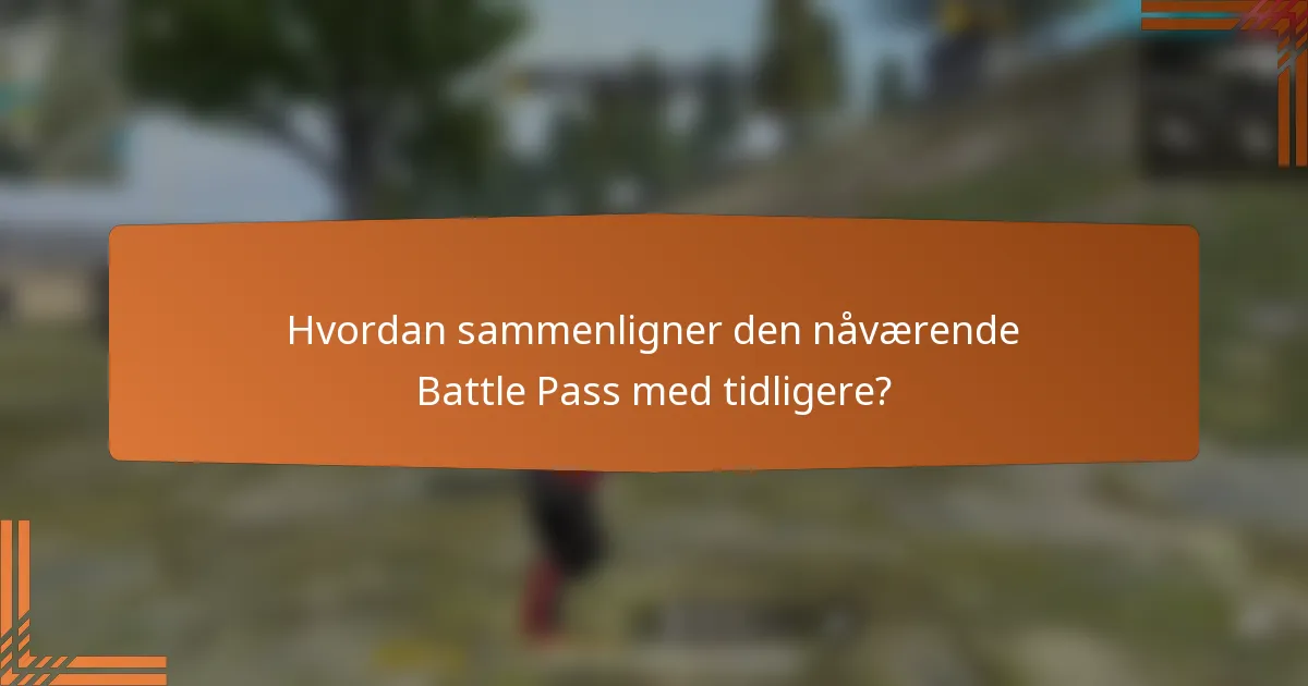 Hvordan sammenligner den nåværende Battle Pass med tidligere?