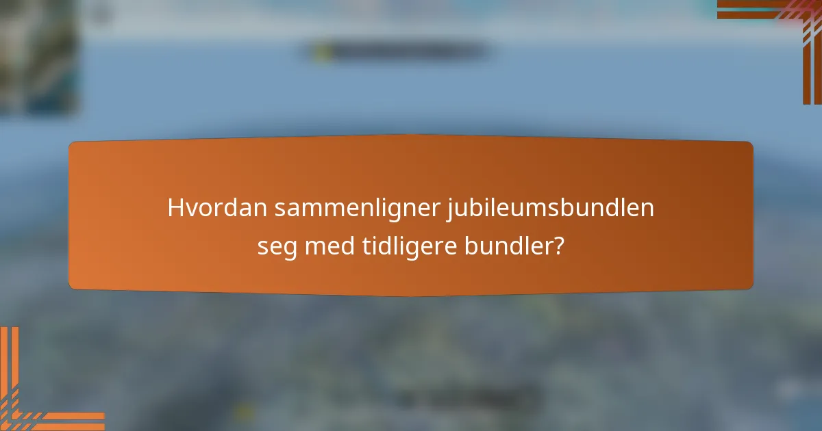 Hvordan sammenligner jubileumsbundlen seg med tidligere bundler?