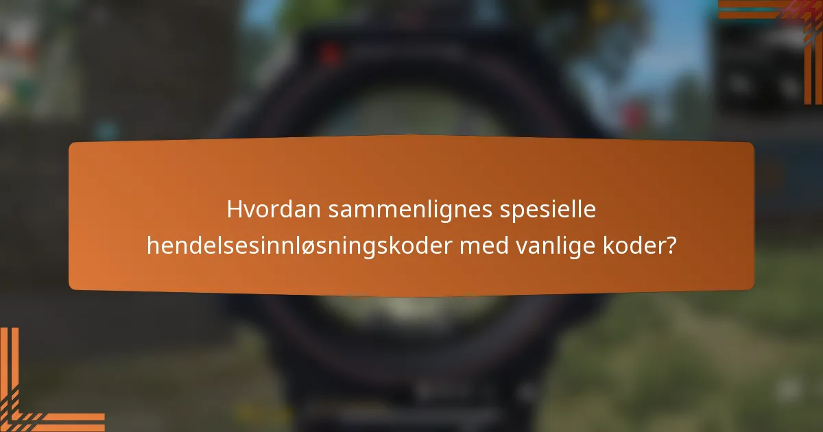 Hvordan sammenlignes spesielle hendelsesinnløsningskoder med vanlige koder?