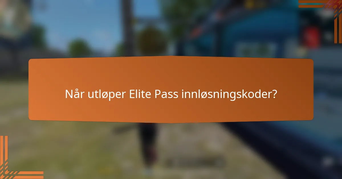 Når utløper Elite Pass innløsningskoder?